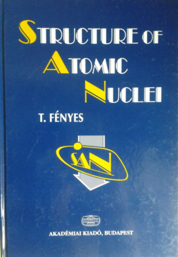 Fnyes Tibor - Structure of Atomic Nuclei