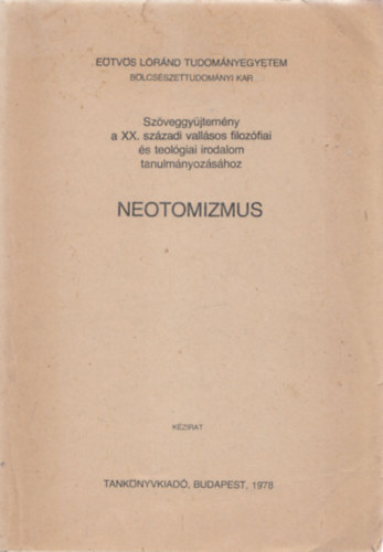 Neotomizmus (Szveggyjtemny a XX. szzadi vallsos filozfiai s teolgiai irodalom tanulmnyozshoz)