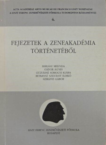 Fejezetek a Zeneakadmia trtnetbl (A Liszt Ferenc Zenemvszeti Fiskola Tudomnyos Kzlemnyei 4.)
