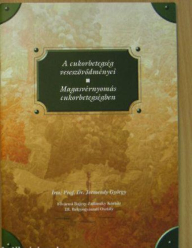 Prof. Dr. Jermendy Gyrgy - A cukorbetegsg veseszvdmnyei - magasvrnyoms cukorbetegsgben