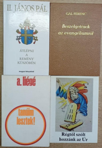 4 db vall�si t�m�j� k�tet: �tl�pni a rem�ny k�sz�b�n - Besz�lget�sek az evang�liumr�l - Tan�im lesztek! - R�t�l sz�lt hozz�nk az �r