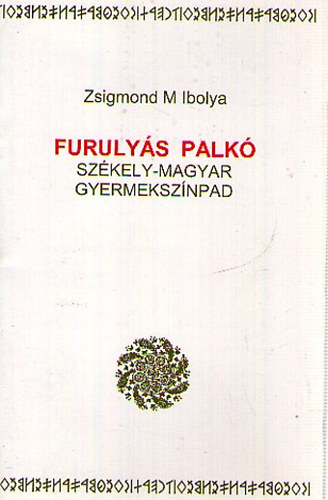 Zsigmond M Ibolya - Furulys Palk - Szkely-magyar gyermeksznpad