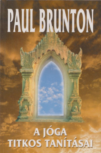 Dr. Paul Brunton - A jga titkos tantsai - India si, eddig nyilvnossgra nem hozott igazsgfilozfija