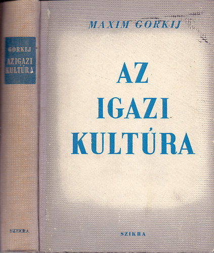 Makszim Gorkij - Az igazi kultra (jsgcikkek s szatrk)