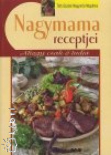 Tth Gzn Mogyorsi Magdolna - Nagymama receptjei - Ahogy csak  tudja