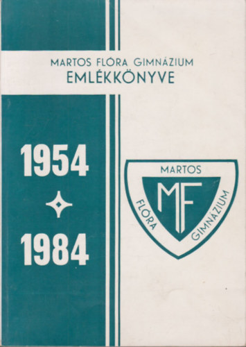 A Budapesti Martos Flra Gimnzium emlkknyve 1954-1984