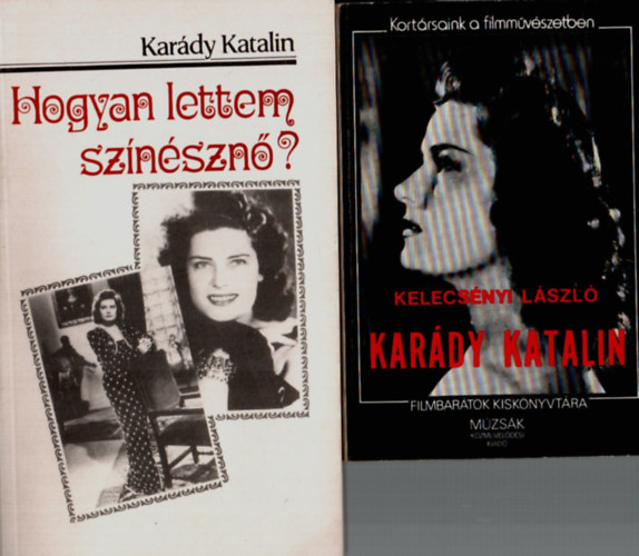 Kelecsnyi Lszl Kardy Katalin - 2 db knyv Kardy Katalinrl egytt: Hogyan lettem sznszn?, Kardy Katalin.