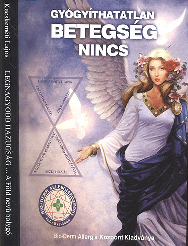 Gy�gy�thatatlan betegs�g nincs + Legnagyobb hazugs�g (A F�ld nev� bolyg�)- 2 m� egy k�tetben
