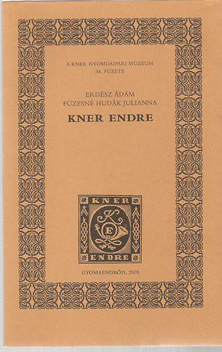 Kner Endre (a Kner Nyomdaipari Mzeum 34. fzete)