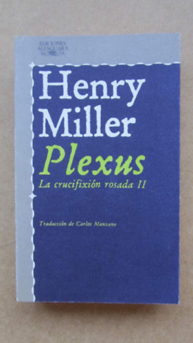 Henry Miller - Plexus : (la crucifixion rosada II)
