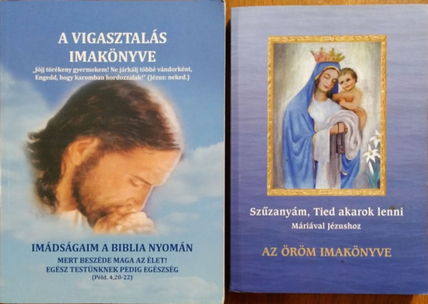 Szzanym, Tied akarok lenni - Mriaval Jzushoz - Az rm imaknyve + A vigasztals imaknyve - Imdsgaim a Biblia nyomn