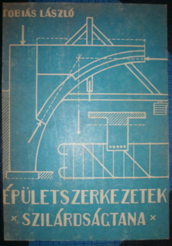 Tobi�s L�szl� - �p�letszerkezetek szil�rds�gtana