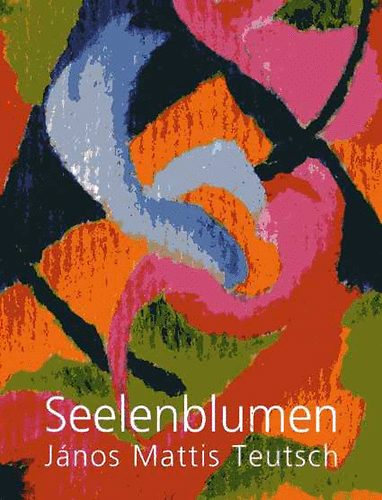 Seelenblumen (Jnos Mattis Teuzsch 1884-1960)