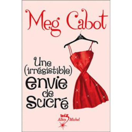 Meg Cabot - Une (irrésistible) envie de sucré (Átlagméret nem akadály francia nyelven)