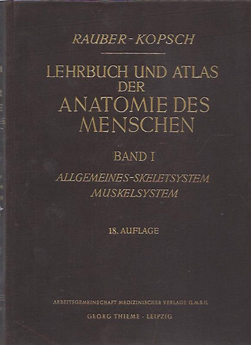 Rauber; Kopsch - Lehrbuch und Atlas der Anatomie des Menschen I.