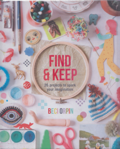 Find & Keep - 26 projects to spark your imagination