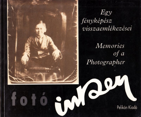 Egy fnykpsz visszaemlkezsei-Memories of a Photographer