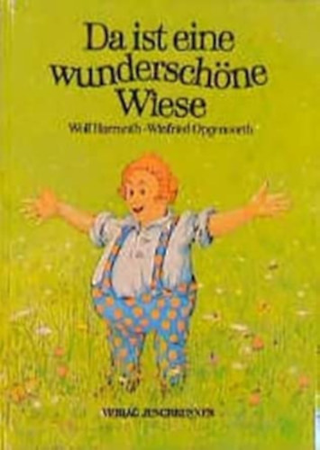 Harranth Wolf - Opgenoorth Winfried - Da ist eine wunderschöne Wiese