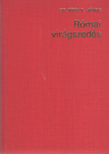 Dr. Tth K. Jnos - Rmai virgszeds