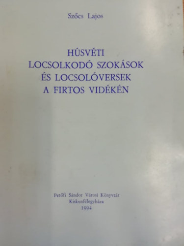 Hsvti locsokod szoksok s locsolversek a Firtos krnykn