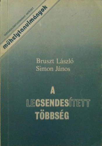 Bruszt J�nos; Simon J�nos - A lecsendes�tett t�bbs�g