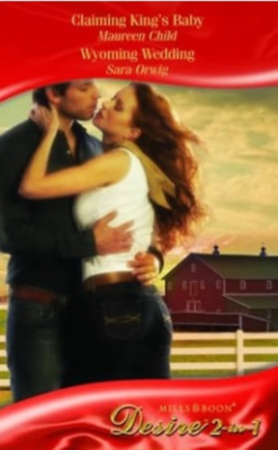 Sara Orwing Maureen Child - Claiming King's Baby / Wyoming Wedding