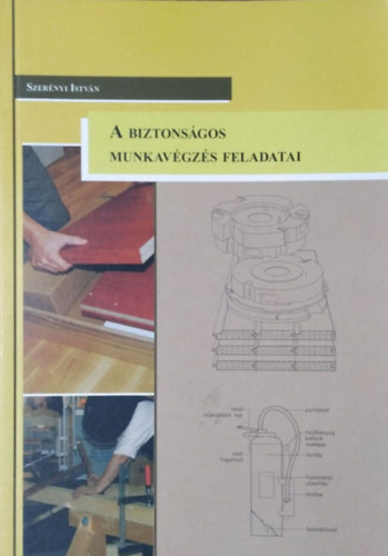 Szernyi Istvn - A biztonsgos munkavgzs feladatai