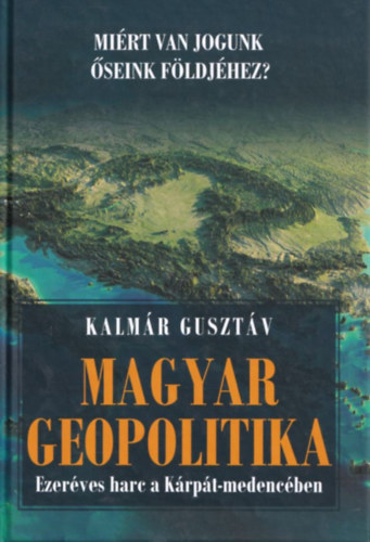 Kalmr Gusztv - Magyar geopoltika