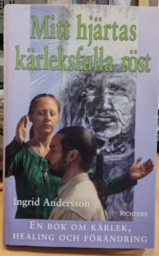 Ingrid Andersson - Mitt hjrtas krleksfulla rst: en bok om krlek, healing och frndring (Richters)