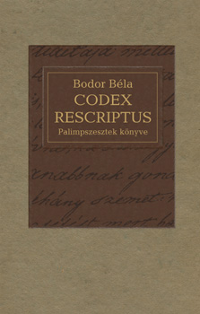 Bodor Bla - Codex rescriptus - Palimpszesztek knyve