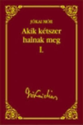 Akik ktszer halnak meg I-II.