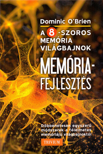 Dominic O'Brien - Memriafejleszts a nyolcszoros memria vilgbajnok mdszervel