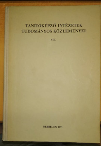 Tantkpz Intzetek Tudomnyos Kzlemnyei VIII.