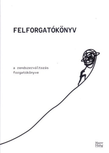 Felforgat�k�nyv - A rendszerv�ltoz�s forgat�k�nyve