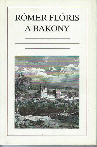 A Bakony - Termnyrajzi s rgszeti vzlat (reprint)