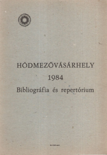 Hdmezvsrhely 1984 Bibliogrfia s repertrium - Hdmezvsrhely vlogatott irodalma