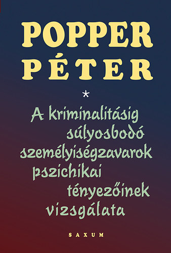 A kriminalitsig slyosbod szemlyisgzavarok pszichikai tnyezinek vizsglata