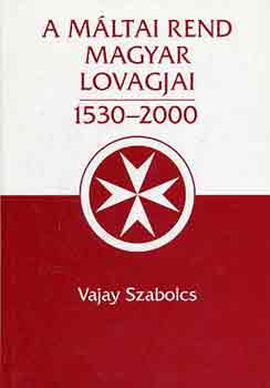 A mltai rend magyar lovagjai 1530-2000 I-II.