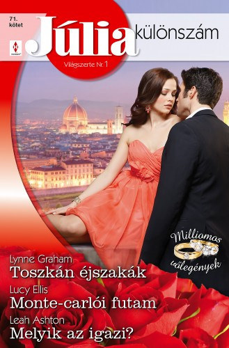 Lucy Ellis, Leah Ashton Lynne Graham - J�lia k�l�nsz�m 71. k�tet (Toszk�n �jszak�k, Monte-carl�i futam, Melyik az igazi?)