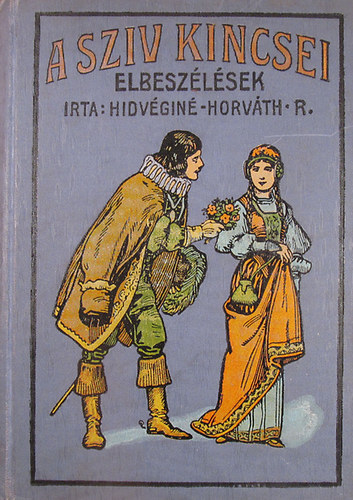 A sziv kincsei. Elbesz�l�sek fiatal le�nyok r�sz�re