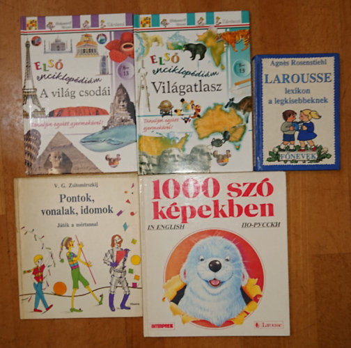 5 k�nyv k�v�ncsi gyerekeknek: Larousse lexikon a legkisebbeknek, Pontok, vonalak, idomok, 1000 sz� k�pekben, Els� enciklop�di�m - A vil�g csod�i,   Els� enciklop�di�m - Vil�gatlasz