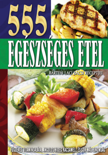 555 Egszsges tel - Brtfai Laci bcsi receptjei