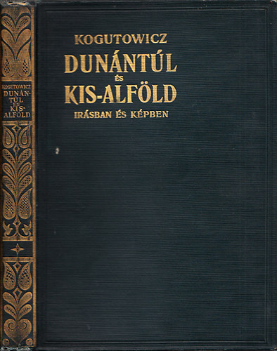 Dr. Kogutowicz Kroly - Dunntl s Kis-Alfld rsban s kpben I.