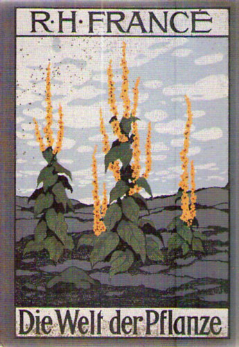 R.H. Francé - Die Welt der Pflanze