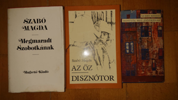 3 knyv Szab Magdtl: Megmaradt Szobotknak, Az z/Diszntor, Mondjk meg Zsfiknak