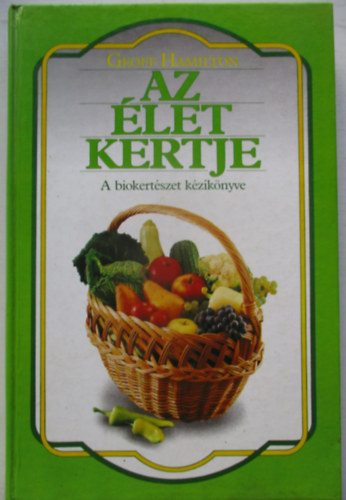 Az �let kertje (A biokert�szet k�zik�nyve)