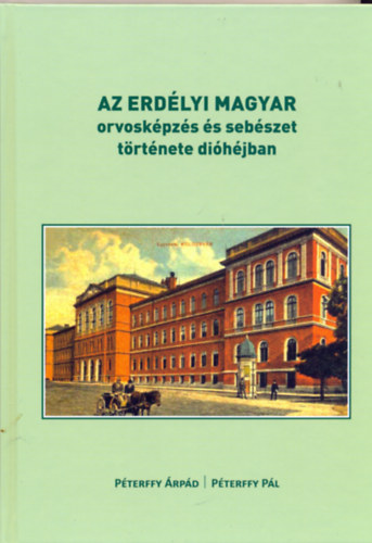 Az erdlyi magyar orvoskpzs s sebszet trtnete dihjban