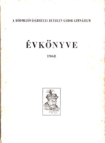 A H�dmez�v�s�rhelyi Bethlen G�bor Gimn�zium �vk�nyve 1968  DEDIK�LT