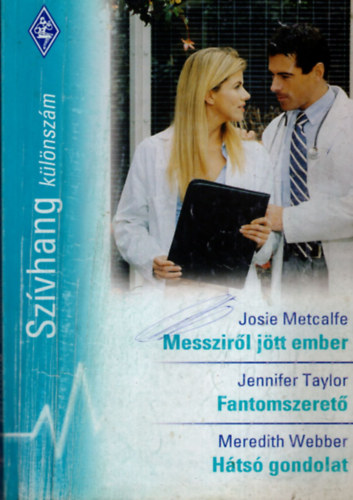 Jennifer Taylor, Meredith Webber Josie Metcalfe - Szvhang klnszm 22.ktet  Messzirl jtt ember, Fantomszeret, Hts gondolat