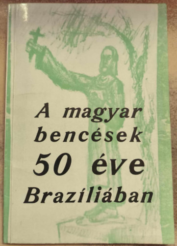 A magyar benc�sek 50 �ve Braz�li�ban